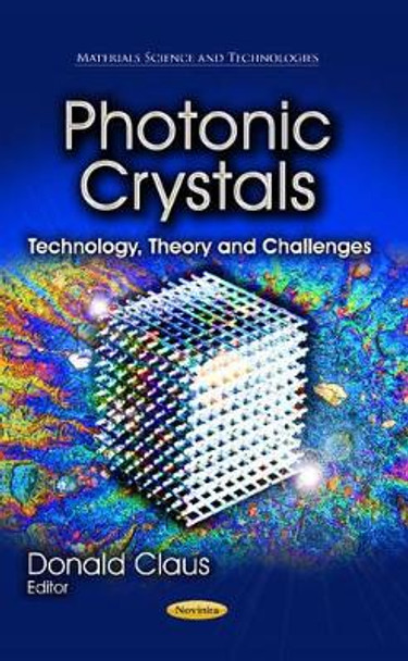 Photonic Crystals: Technology, Theory & Challenges by Donald Claus 9781626181939