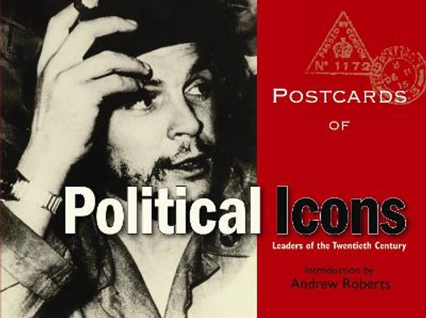 Postcards of Political Icons: Leaders of the Twentieth Century by Andrew Roberts