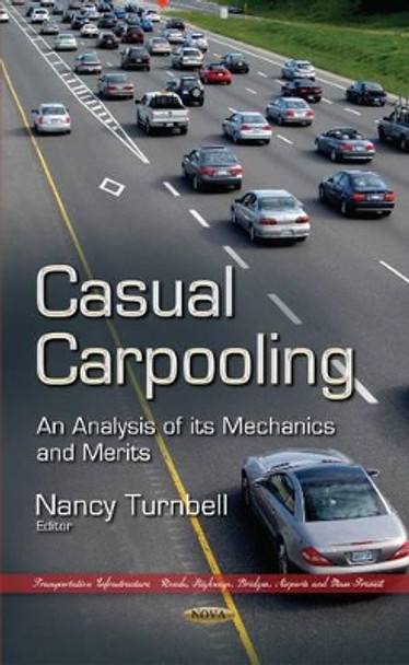 Casual Carpooling: An Analysis of its Mechanics & Merits by Nancy Turnbell 9781631171598