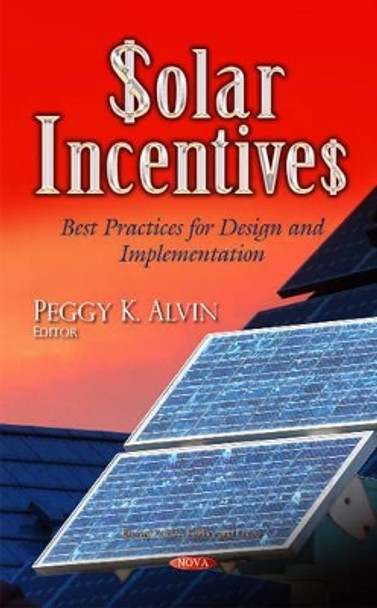 Solar Incentives: Best Practices for Design & Implementation by Peggy K. Alvin 9781631174926