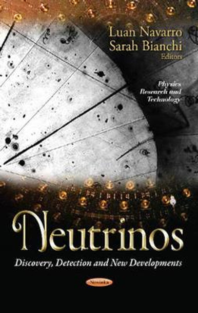 Neutrinos: Discovery, Detection & New Developments by Luan Navarro 9781628085464