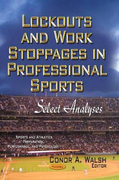 Lockouts & Work Stoppages in Professional Sports: Select Analyses by Conor A. Walsh 9781629480800