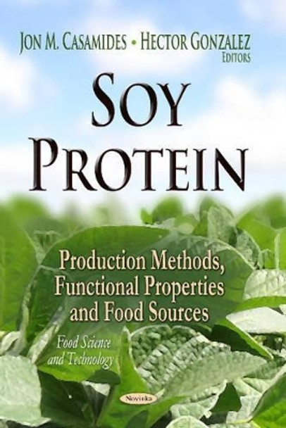 Soy Protein: Production Methods, Functional Properties & Food Sources by Jon M. Casamides 9781629485782