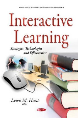 Interactive Learning: Strategies, Technologies & Effectiveness by Lewis M. Hunt 9781634841979