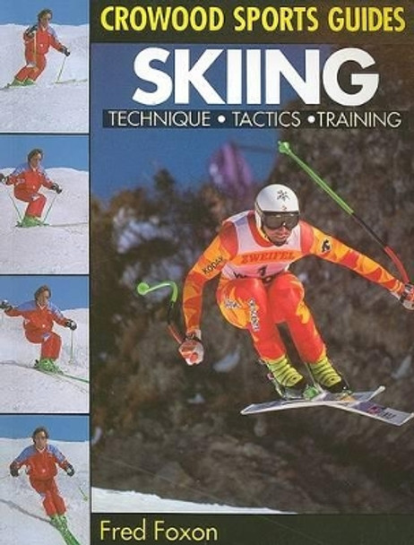 Skiing: Technique, Tactics & Training by Fred Foxon 9781852235710