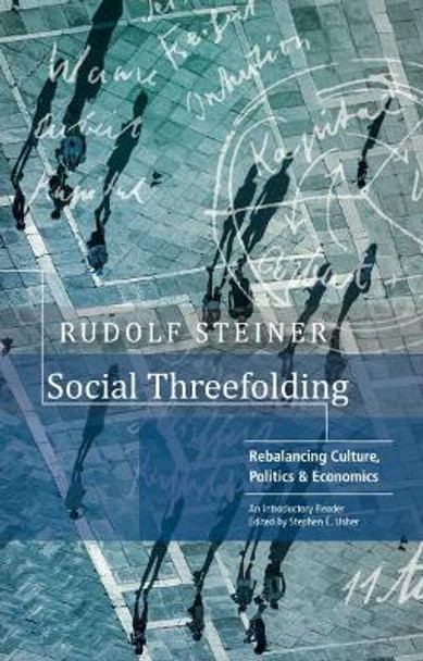 Social Threefolding: Rebalancing Culture, Politics & Economics - An Introductory Reader by RUDOLF STEINER 9781855845558