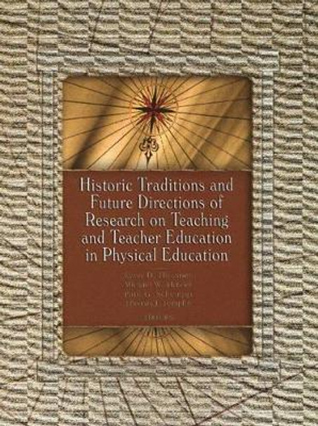 Historic Traditions & Future Directions of Research on Teaching & Teacher Education in Physical Education by Lynn Dale Housner 9781885693921