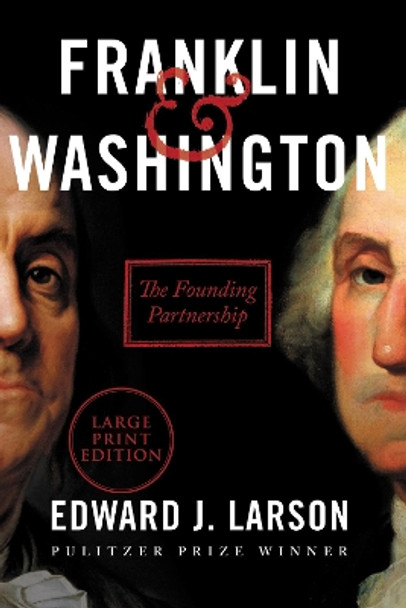 Franklin & Washington: The Founding Partnership by Edward J Larson 9780062978837