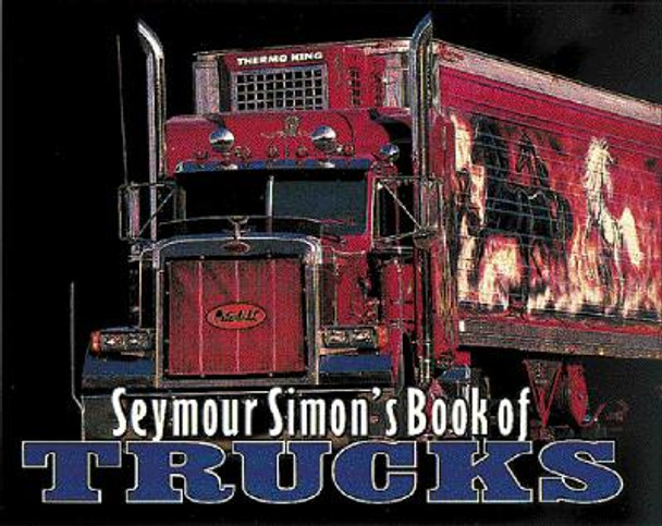 Seymour Simon's Book of Trucks by Seymour Simon 9780064462242