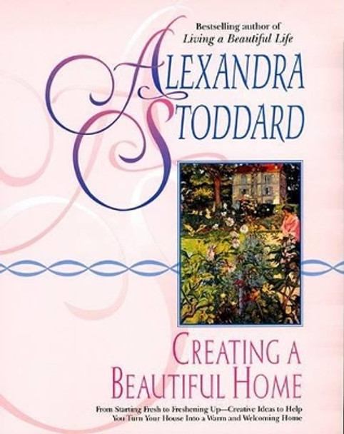 Creating a Beautiful Home by Alexandra Stoddard 9780380716241