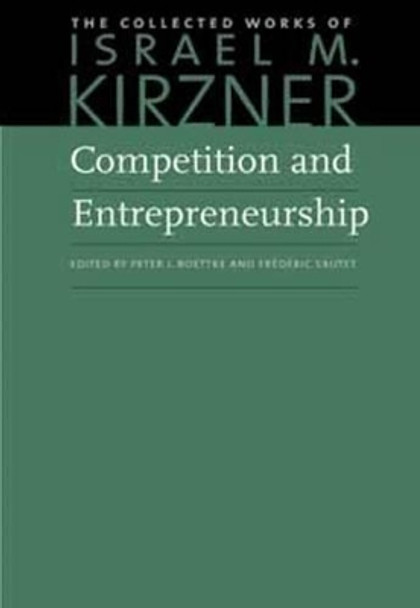 Competition & Entrepreneurship by Israel M. Kirzner 9780865978461
