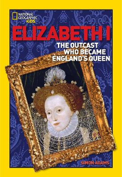 World History Biographies: Elizabeth I: The Outcast Who Became England's Queen by Simon Adams 9781426301728