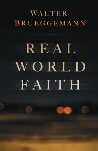 Real World Faith by Walter Brueggemann 9781506492674