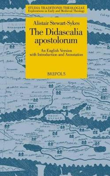 The Didascalia Apostolorum: An English Version by A Stewart-Sykes 9782503529936