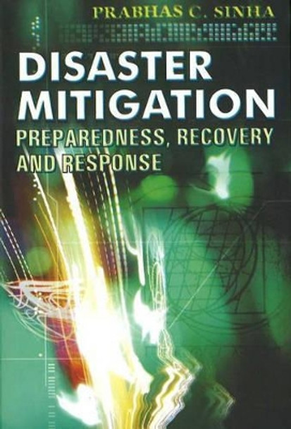 Disaster Mitigation: Preparedness, Recovery & Response by Dr. Prabhas Chandra Sinha 9788190309882