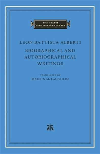 Biographical and Autobiographical Writings by Leon Battista Alberti 9780674292680