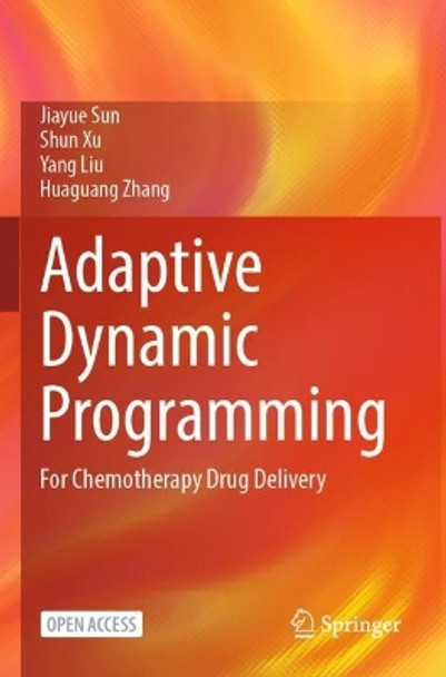 Adaptive Dynamic Programming: For Chemotherapy Drug Delivery by Jiayue Sun 9789819959310