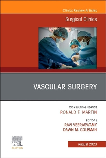 Vascular Surgery, An Issue of Surgical Clinics: Volume 103-4 by Ravi Veeraswamy 9780323939355