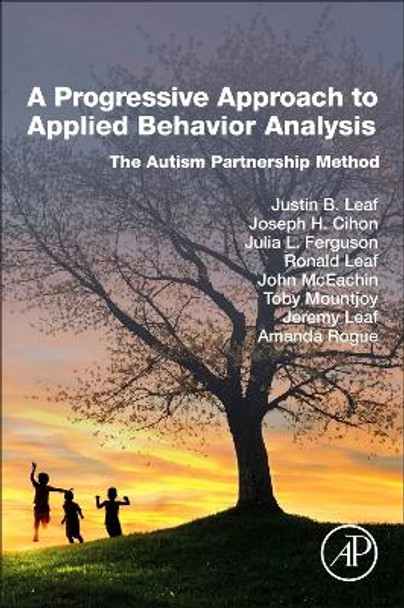 A Progressive Approach to Applied Behavior Analysis: The Autism Partnership Method by Justin B Leaf 9780323957410