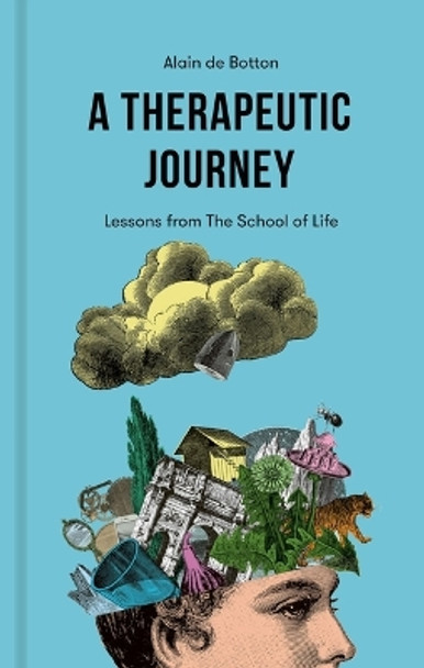 A Therapeutic Journey: Lessons from the School of Life by Alain de Botton 9781915087478