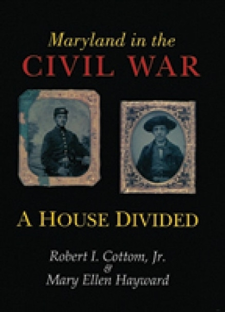 Maryland in the Civil War – A House Divided by Robert I. Cottom 9780938420514