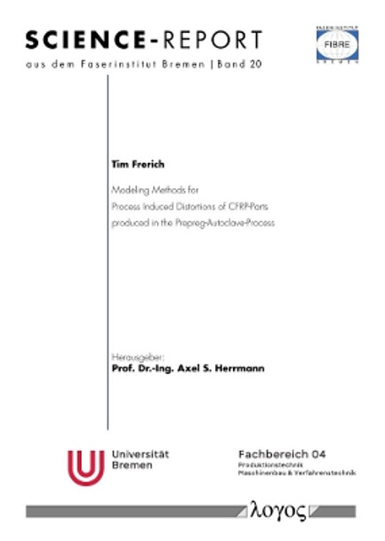 Modeling Methods for Process Induced Distortions of Cfrp-Parts Produced in the Prepreg-Autoclave-Process by Tim Frerich 9783832556433