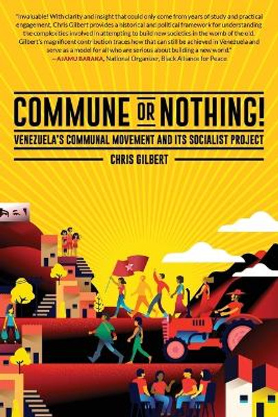 Commune or Nothing!: Venezuela's Communal Movement and Its Socialist Project by Commune or Nothing! Chris Gilbert 9781685900236