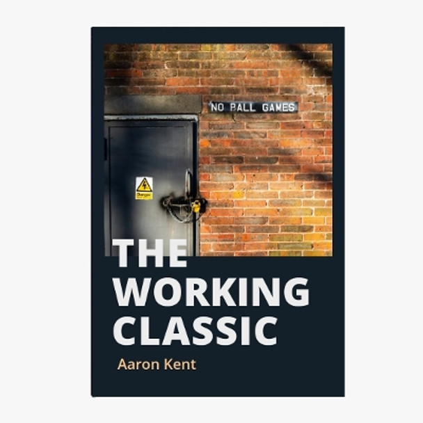 The Working Classic by Aaron Kent 9781739393915