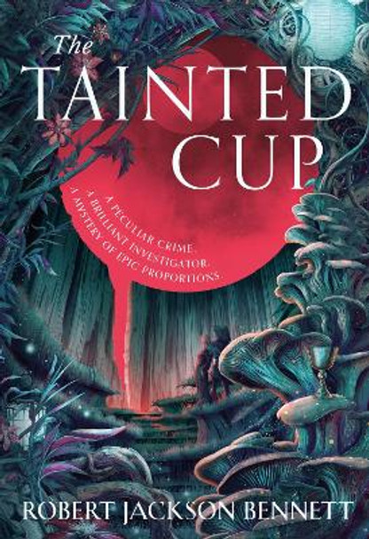 The Tainted Cup by Robert Jackson Bennett 9781399725361
