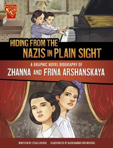 Hiding from the Nazis in Plain Sight: A Graphic Novel Biography of Zhanna and Frina Arshanskaya by Aleksandar Sotirovski 9781669061779