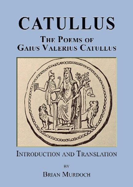 Catullus: The poems of Gaius Valerius Catullus by Gaius Valerius Catullus 9781789633948