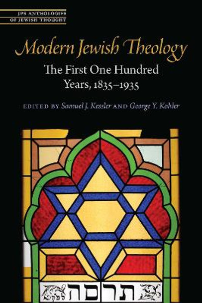 Modern Jewish Theology: The First One Hundred Years, 1835–1935 by Samuel J. Kessler 9780827615137