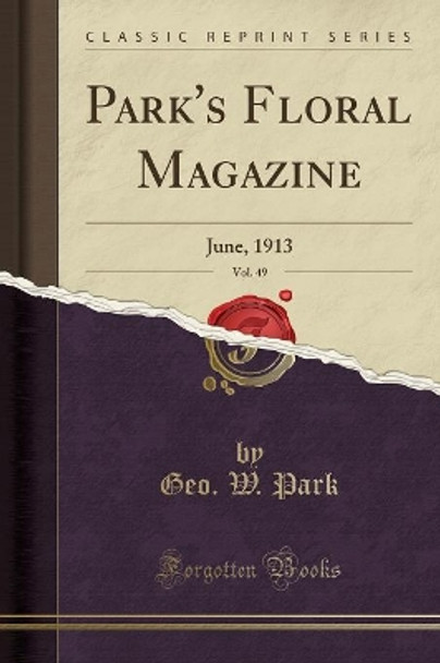 Park's Floral Magazine, Vol. 49: June, 1913 (Classic Reprint) by Geo. W. Park 9780259869795