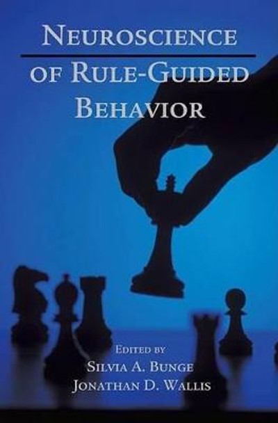 Neuroscience of Rule-Guided Behavior by Silvia A. Bunge