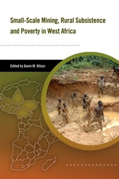 Small-scale Mining, Rural Subsistence, and Poverty in West Africa by Gavin Hilson 9781853396359