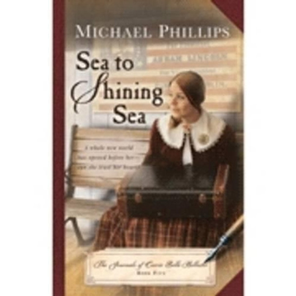 Sea to Shining Sea by Michael Phillips 9781598569629