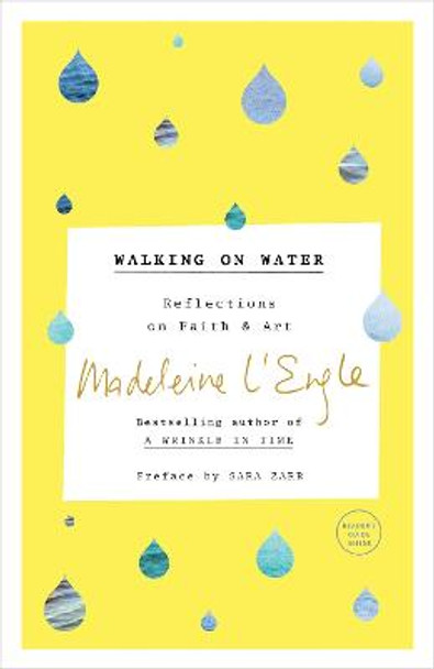 Walking on Water: Reflections on Faith and Art by Madeleine L'Engle