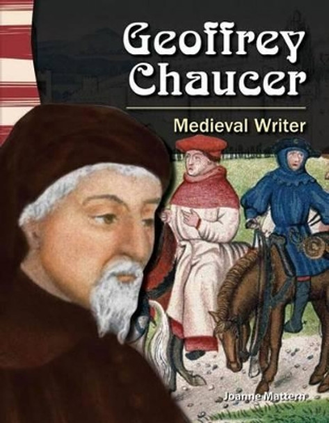 Geoffrey Chaucer: Medieval Writer by Joanne Mattern 9781433350061