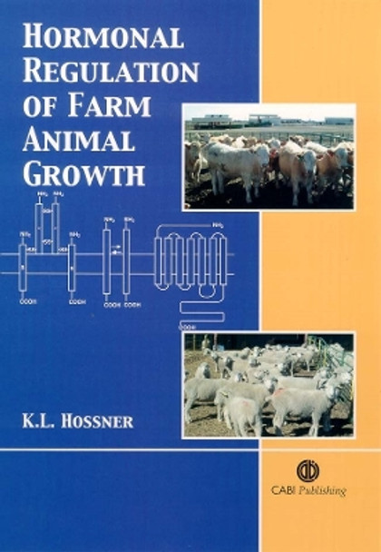 Hormonal Regulation of Farm Animal Growth by Kim Hossner 9780851990804