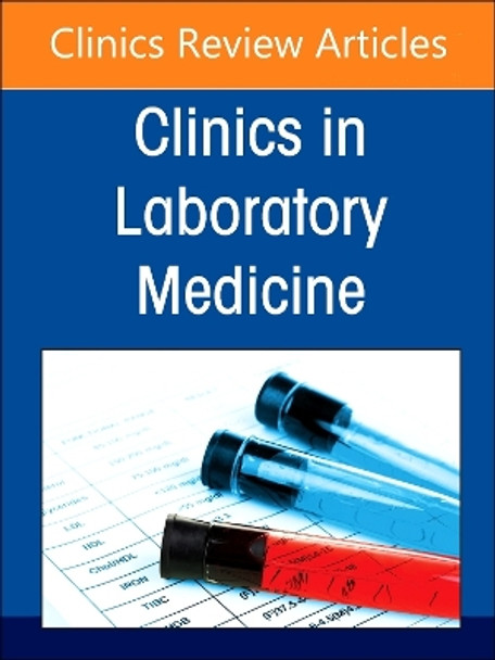 Diagnostics Stewardship in Molecular Microbiology: From at Home testing to NGS, An Issue of the Clinics in Laboratory Medicine: Volume 44-1 by Jennifer Dien Bard 9780443129193