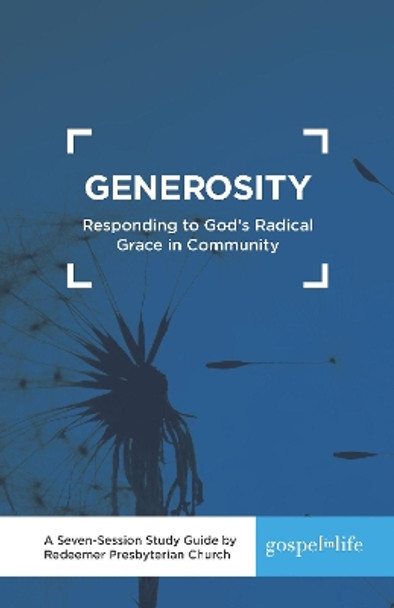 Generosity Study Guide: Responding to God's Radical Grace in Community Study Guide by Tim Keller 9781944549008