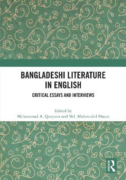 Bangladeshi Literature in English: Critical Essays and Interviews by Mohammad A. Quayum 9781032670355