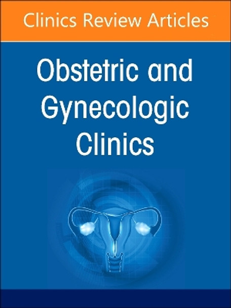 Diversity, Equity, and Inclusion in Obstetrics and Gynecology, An Issue of Obstetrics and Gynecology Clinics: Volume 51-1 by Versha Pleasant 9780443131493