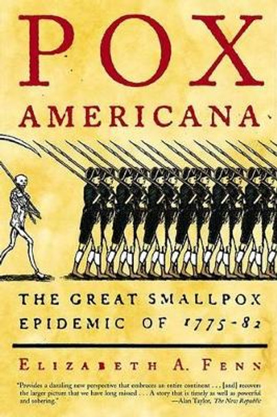 Pox Americana: The Great Smallpox Epidemic of 1775-82 by Elizabeth A Fenn 9780809078219