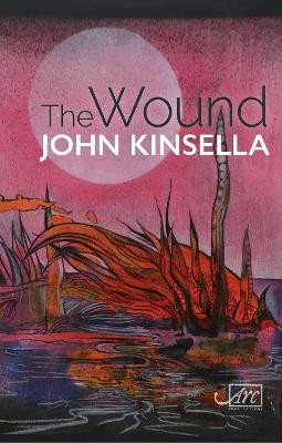 The Wound by John Kinsella 9781910345986