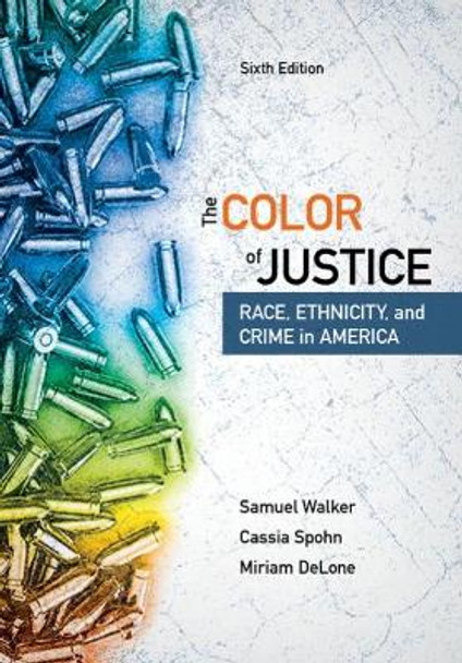 The Color of Justice: Race, Ethnicity, and Crime in America by Samuel Walker 9781337091862