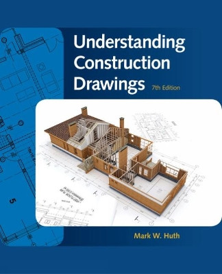 Understanding Construction Drawings by Mark Huth 9781337408639