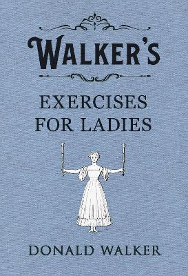 Walker's Exercises for Ladies by Donald Walker 9780241349168