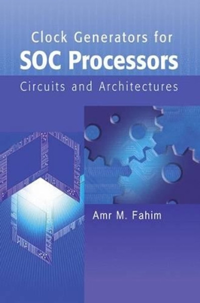 Clock Generators for SOC Processors: Circuits and Architectures by Amr Fahim 9781402080791