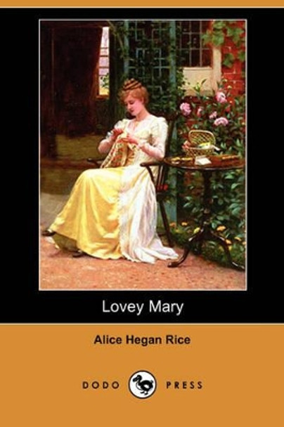 Lovey Mary (Dodo Press) by Alice Hegan Rice 9781406583533